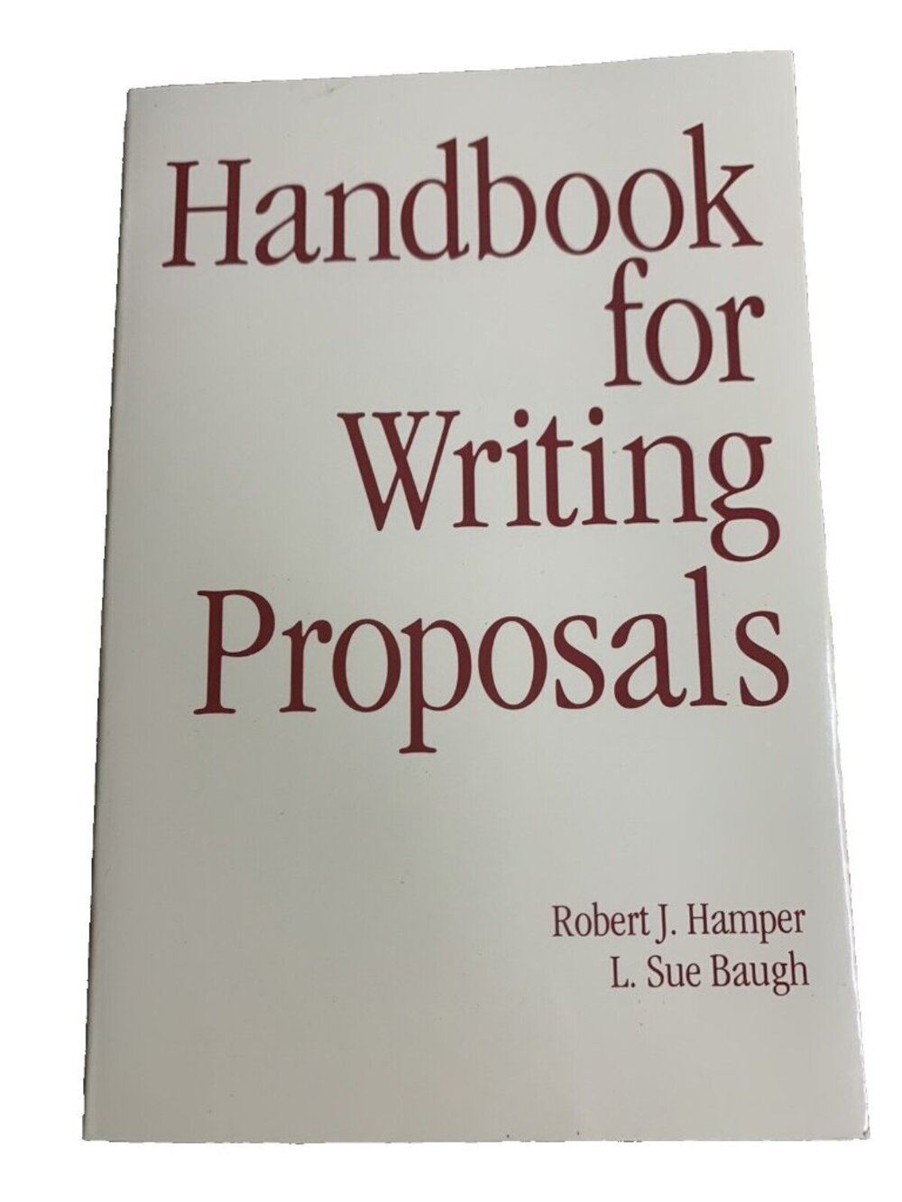 Handbook For Writing Proposals By Robert J. Hamper & L. Sue Baugh